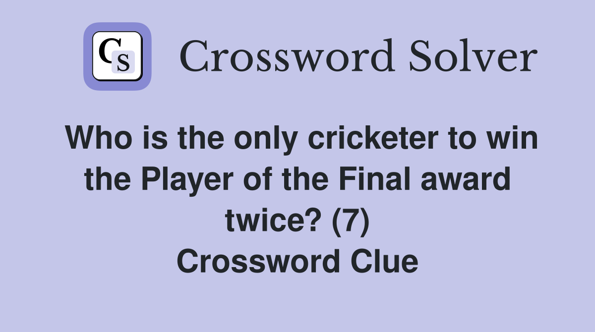 Who is the only cricketer to win the Player of the Final award twice